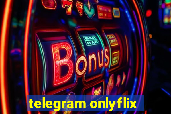 telegram onlyflix